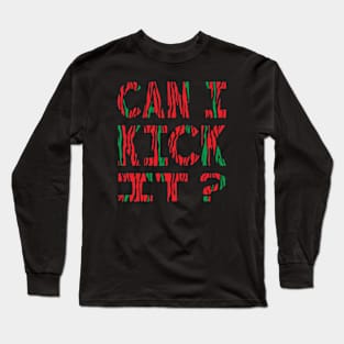 Can I Kick It ? Long Sleeve T-Shirt